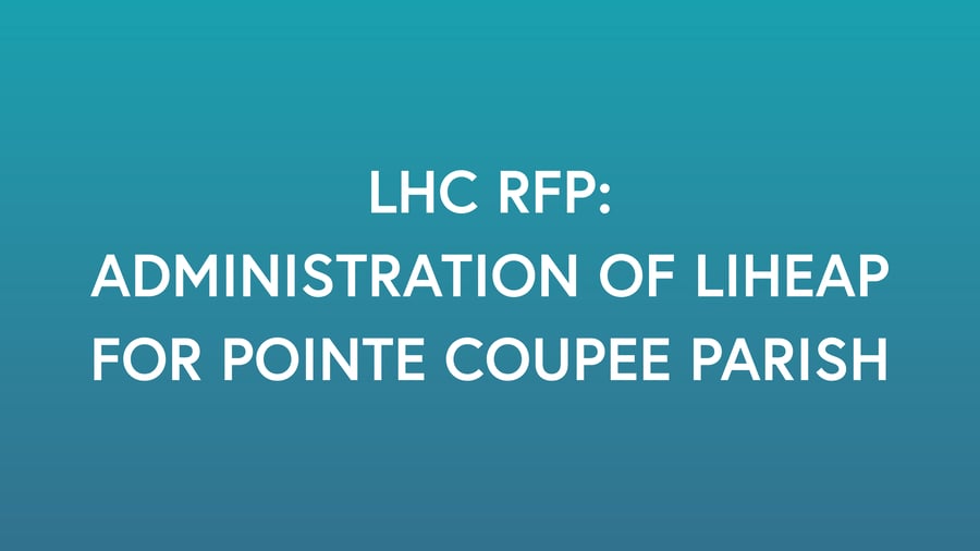 LHC RFP ADMINISTRATION OF LIHEAP FOR POINTE COUPEE PARISH