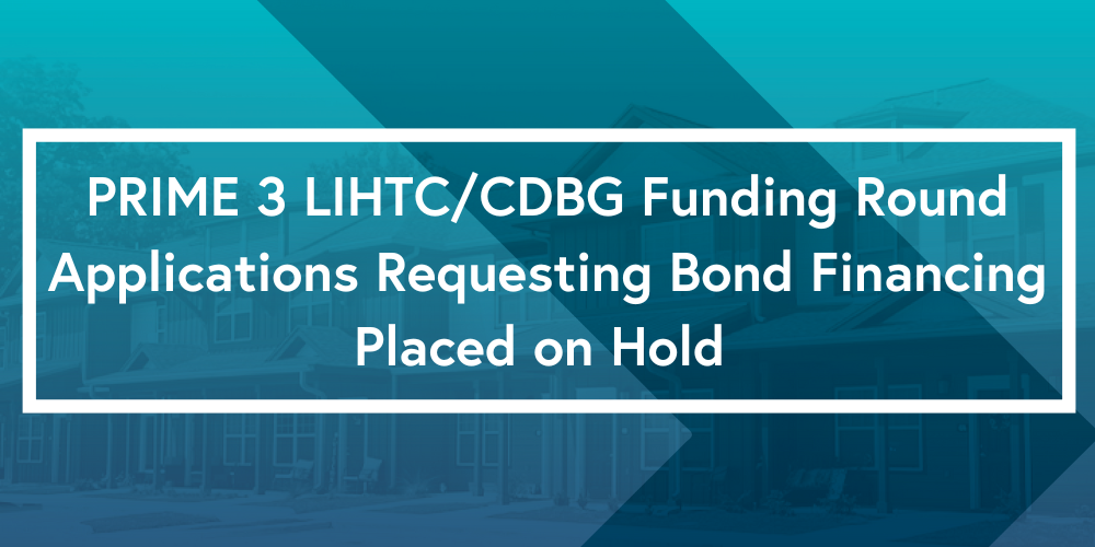 PRIME-3 LIHTCCDBG Funding Round Applications Requesting Bond Financing Place on Hold (1)