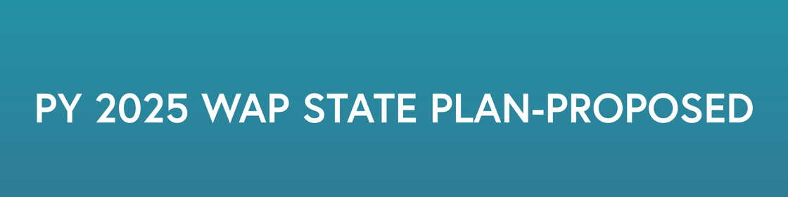PY 2025 WAP STATE PLAN-PROPOSED